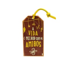 Plaquinha Tag A Vida é Melhor Com Amigos