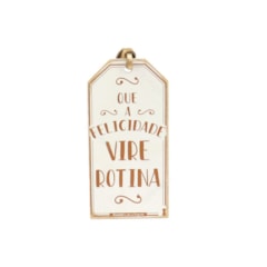 Plaquinha Tag Felicidade Rotina